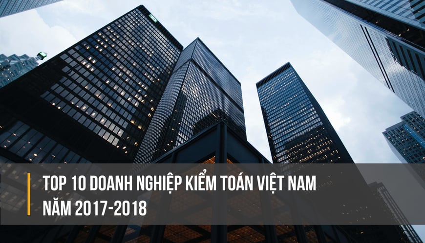 Top 10 doanh nghiệp kiểm toán Việt Nam năm 2017 2018-01