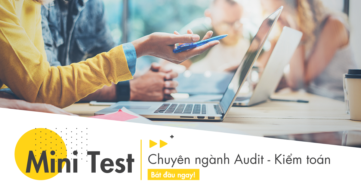 [MINI TEST] KIẾN THỨC CHUYÊN NGÀNH KIỂM TOÁN