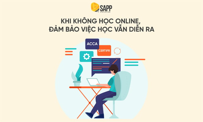 Blog - Khi không học Online, đảm bảo việc học vẫn diễn ra - SAPP