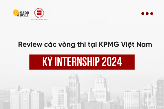 [Tips] - Review các vòng thi tại KPMG kỳ Internship 2024 (1)