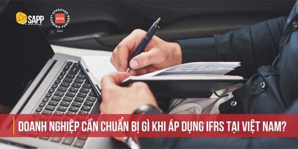 Doanh nghiệp cần chuẩn bị gì khi áp dụng IFRS tại Việt Nam?