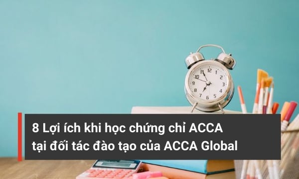 8 lợi ích khi học chứng chỉ ACCA tại đối tác đào tạo ACCA Global