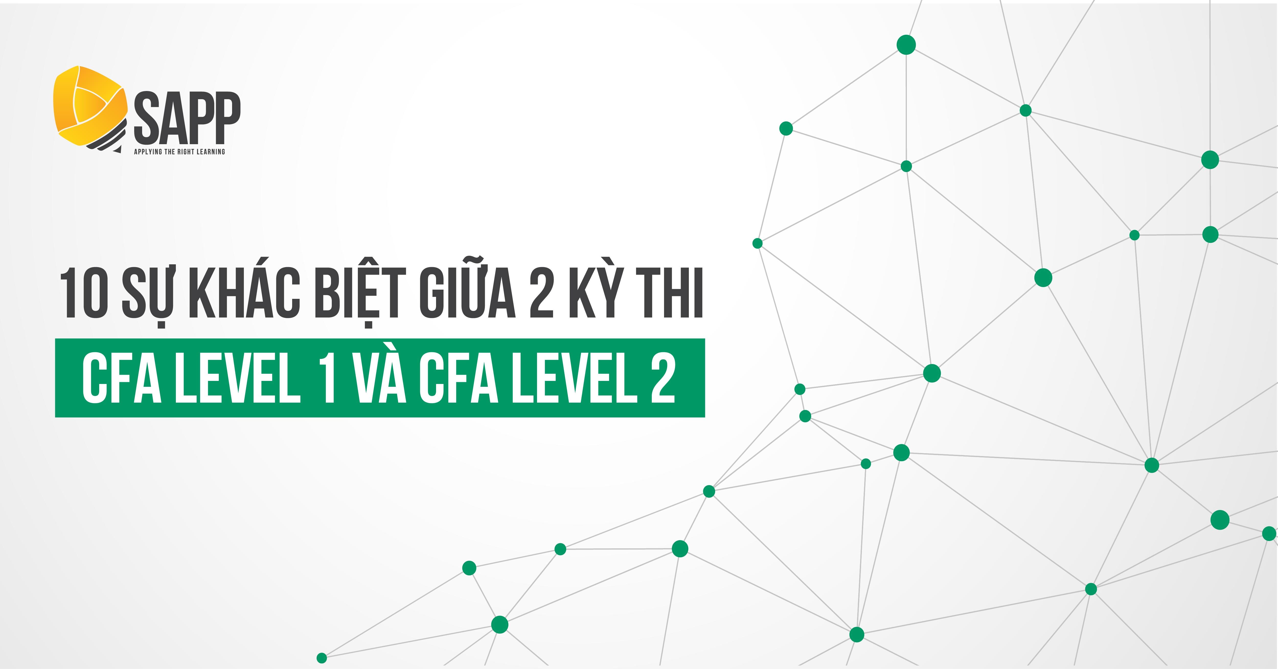 10 Điểm Khác Biệt Giữa 2 Kỳ Thi CFA Level 1 và CFA Level 2