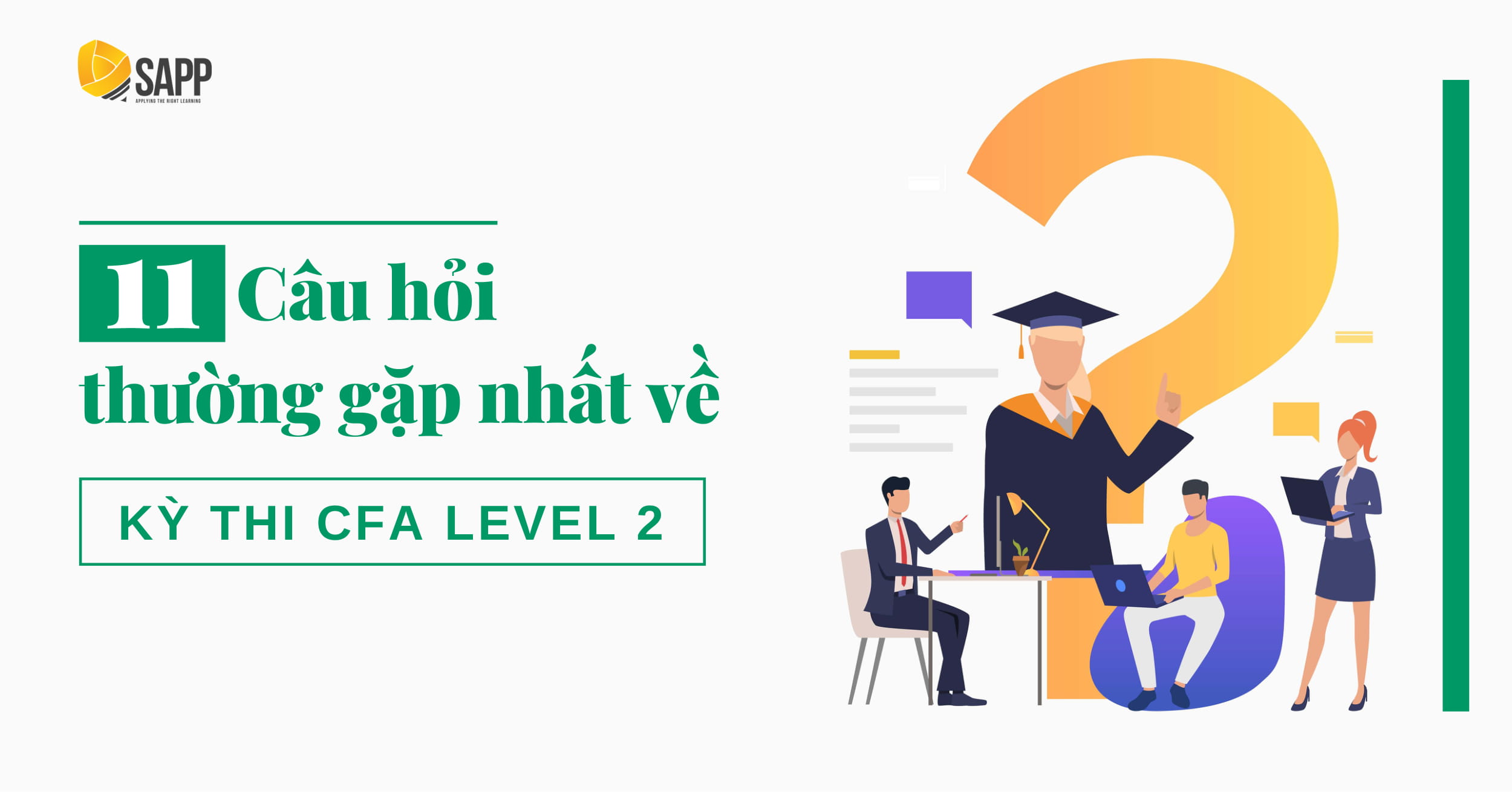 11 Câu Hỏi Thường Gặp Nhất Về Kỳ Thi CFA Level 2 - SAPP Academy