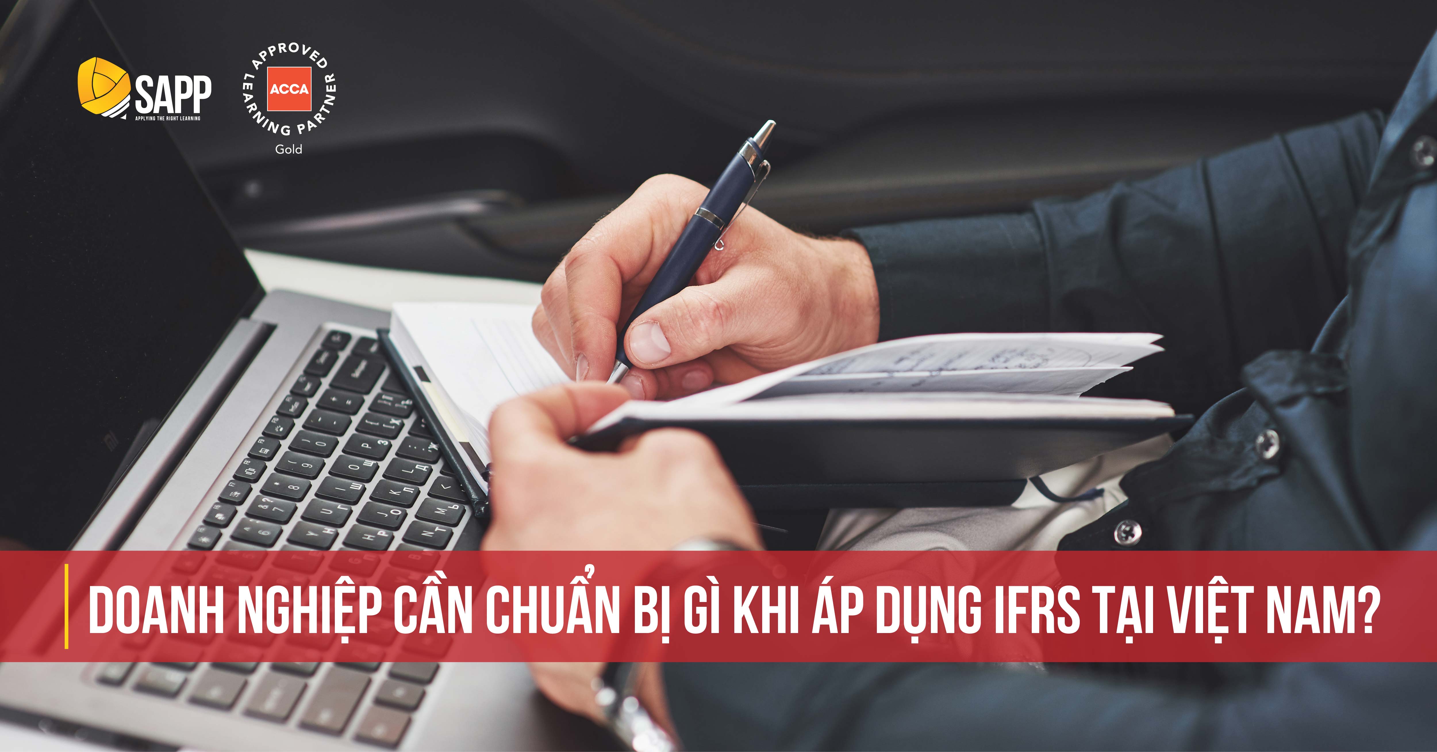 Doanh nghiệp cần chuẩn bị gì khi áp dụng IFRS tại Việt Nam?