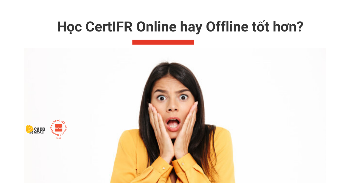 Học CertIFR Online hay Offline tốt hơn SAPP Academy