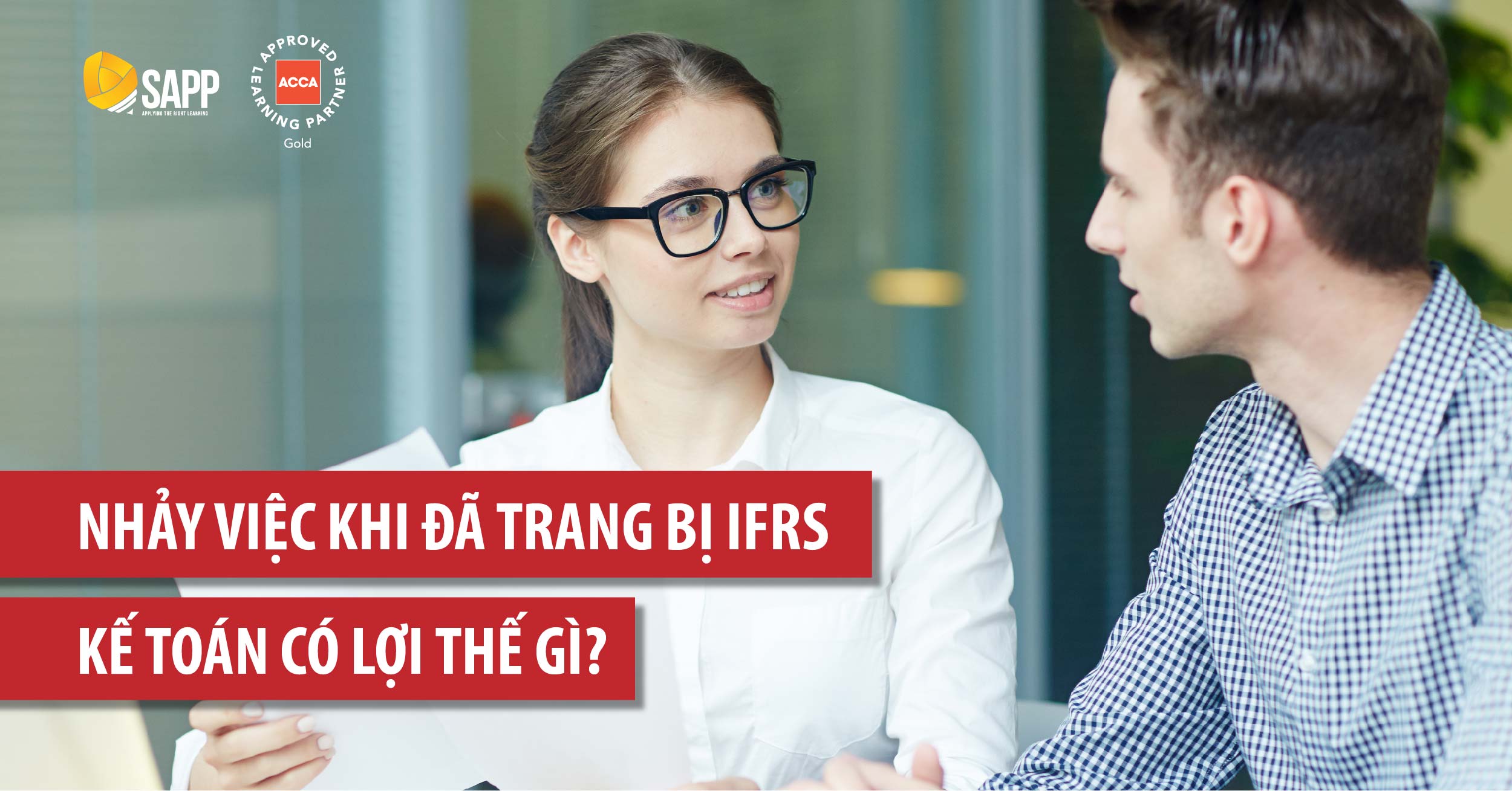 Nhảy việc khi đã trang bị IFRS, kế toán có lợi thế gì?