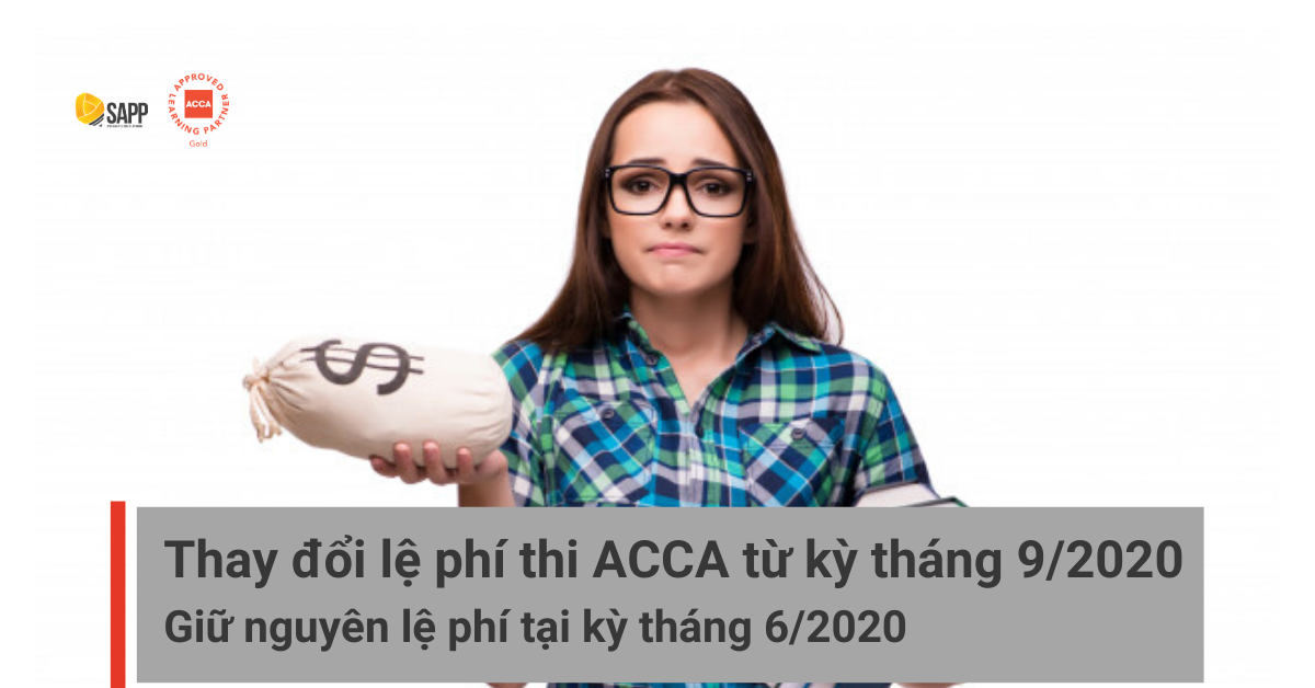 Thay đổi lệ phí thi ACCA từ kỳ tháng 9/2020, không đổi kỳ tháng 6/2020